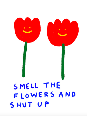 SMELL THE FLOWERS